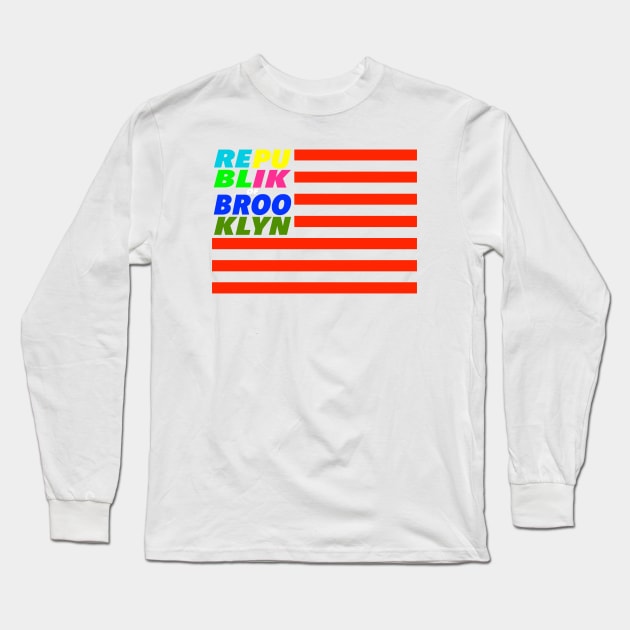 Republik of Brooklyn Flag Long Sleeve T-Shirt by Digz